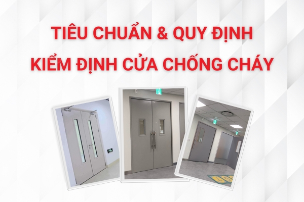 Tiêu Chuẩn Và Quy Định Kiểm Định Cửa Chống Cháy