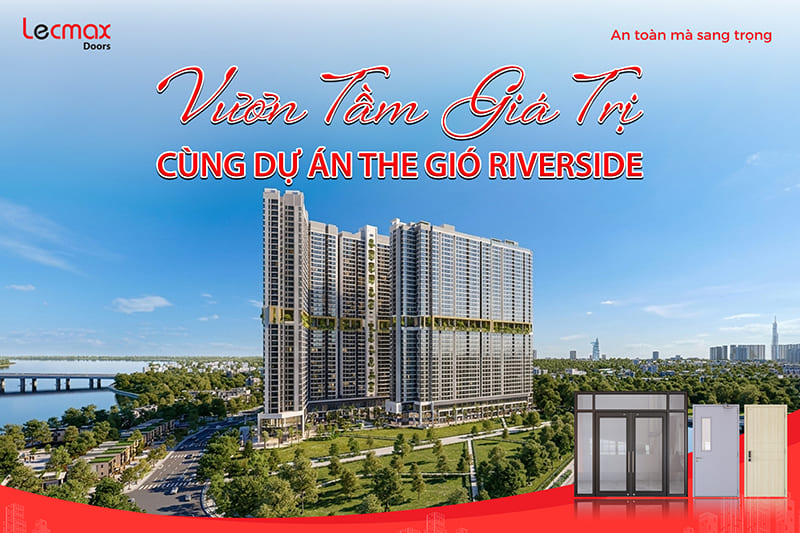 LECMAX DOORS TRÚNG THẦU DỰ ÁN THE GIÓ RIVERSIDE